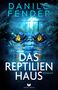 Danilo Fender: Das Reptilienhaus: Roman, Buch