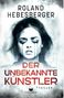Roland Hebesberger: Der unbekannte Künstler, Buch, Buch
