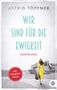 Astrid Töpfner: Wir sind für die Ewigkeit, Buch