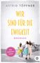 Astrid Töpfner: Wir sind für die Ewigkeit, Buch