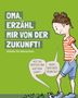 Illustration mit Text: "Oma, erzähl mir von der Zukunft! Städte für Menschen." Kind fragt Ameise versehentlich., Buch