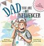„Dad You Are My Influencer“ in großen Buchstaben, gemalte Vater-Tochter-Szene mit bunten Farbspritzern im Hintergrund., Buch