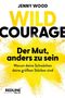 Text: "Jenny Wood. Wild Courage. Der Mut, anders zu sein. Warum deine Schwächen deine größten Stärken sind." Gelbe Farbexplosion., Buch