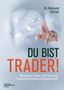 Raimund Schriek: Du bist Trader!, Buch, Buch