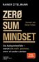 "Rainer Zitelmann. ZERO SUM MINDSET. Die Nullsummen-Falle – warum alle mehr gewinnen, wenn wir anders denken.", Buch