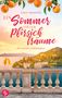 Lara Amorelli. Ein Sommer voller Pfirsichträume. Ein Italien-Liebesroman. Pfirsiche, Blumen, Meerblick, Villa, Terrasse., Buch