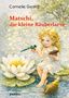 „Matschi, die kleine Räuberlarve“. Illustration: Ein blondes Mädchen hält Libelle. Weiße Seerose im Wasser., Buch