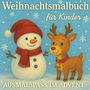 "Weihnachtsmalbuch für Kinder" oben, "Ausmalspaß im Advent" unten. Schneemann mit Mütze und Rentier lächelnd, vor Schneeflockenhintergrund., Buch