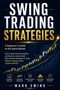 „SWING TRADING STRATEGIES“: Leitfaden für Einsteiger, um Options, Stocks, Forex, Crypto und ETFs zu handeln. Mark Swing., Buch