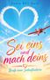 "Sonia Elli Luiz, Sei eins und mach deins - Briefe einer Seelenflüsterin". Ein Flugzeug zeichnet ein Herz in den Himmel., Buch