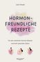 „Hormonfreundliche Rezepte“. Autor: Lara Vouel. Text: „Für eine natürliche Hormon-Balance und einen gesunden Zyklus“. Illustrationen von Frauen, Logo „veggie+“., Buch