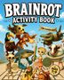 "Brainrot Activity Book. Für clevere Kinder. Altersstufe 7-9." Eine verspielte Illustration mit Tieren und Fantasiefiguren., Buch