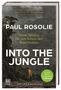 „Im Namen meiner geliebten Wälder“ Jane Goodall. Paul Rosolie „Meine Mission für den Schutz des Regenwaldes“. Dschungelpfad., Buch