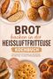 "BROT backen in der HEISSLUFTFRITTEUSE KOCHBUCH. Verschiedene Brote und Brötchen auf weißen Tellern.", Buch