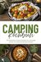 „Camping Kochbuch“, mit Rezepten für Camper, darunter bunte Gemüsegerichte in Folie und eine Pasta in einem Topf auf Holz., Buch