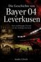 „Die Geschichte von Bayer 04 Leverkusen“ und „Andre Ulrich“ auf schwarzem Hintergrund mit Stadion und historischen Szenen., Buch