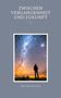Oben steht „ZWISCHEN VERGANGENHEIT UND ZUKUNFT“. Darunter sieht man eine Person unter einem leuchtenden Sternenhimmel., Buch