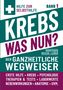Titel: "Krebs was nun? Der ganzheitliche Wegweiser". Mit Schlagwörtern zu Erste Hilfe, Psychologie, Therapien, Anatomie., Buch