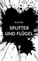 Text: B.Ina Rey, SPLITTER UND FLÜGEL. Schwarze Tintenflecken dominieren im Hintergrund., Buch