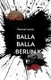 Text: "Manuel Lerois, BALLA BALLA BERLIN". Schwarzer Tintenfleck auf weißem Hintergrund, darin ein Sonnenuntergang und rote Schuhe., Buch