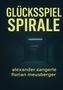 "GLÜCKSSPIEL SPIRALE" oben in gelber Schrift, darunter die Namen "alexander zangerle" und "florian meusberger". Ein dunkler Flur., Buch