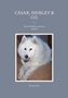 "CÄSAR, SHIRLEY & CO. Meine Erlebnisse mit den Hunden. Michael Moos." Ein weißer, flauschiger Hund liegt entspannt., Buch