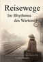 „Reisewege. Im Rhythmus des Wartens.“ Eine Person sitzt auf einem Koffer an einem leeren Bahnsteig., Buch