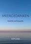 "Meergedanken: Gedichte und Fotografie" von Steffi Lofeldt. Ein ruhiges Meer bei Sonnenaufgang unter klarem Himmel., Buch