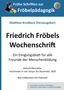 "Friedrich Fröbels Wochenschrift" und "Frühe Schriften zur Fröbelpädagogik" steht groß. Eine Illustration zeigt Fröbel.