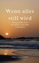 „Wenn alles still wird. Was geschieht, wenn du aufhörst, dich selbst zu übergehen.“ Sonnenuntergang am Meer., Buch