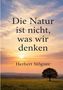 „Die Natur ist nicht, was wir denken“ von Herbert Stögner. Landschaft mit Baum und Sonnenuntergang am Horizont., Buch