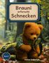 "Brauni erforscht Schnecken", Band 1, Velina DeMarlet. Ein kleiner Bär untersucht mit einer Lupe eine Schnecke im Wald., Buch