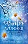 „Winter Wunder: Geschichten für die stille Zeit“ von Luisa-Sophie Erbrugg. Ein Winterzweig mit Vögeln und Blättern., Buch