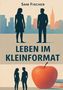 Titel: LEBEN IM KLEINFORMAT. Silhouetten von Mann und Frau vor Skyline, unten ein großer Apfel., Buch