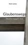 Karin Lorenz, Glaubenswege, Menschen begegnen Jesus. Ein Holzkreuz vor weißem Hintergrund., Buch