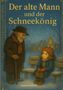 "Der alte Mann und der Schneekönig" von Ingeborg Wiech. Illustration: Alter Mann mit Stock spricht mit Kind auf Bank., Buch