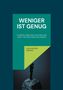 Titel: "Weniger ist genug". Untertitel: "21 Reden über den Zustand der Welt und den Sinn des Lebens". Autor: "Alexander Erkert". Eine Silhouette eines nachdenklichen Mannes steht auf einer Weltkugel., Buch
