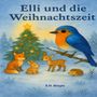 „Elli und die Weihnachtszeit“ von E.H. Ringie. Illustration mit Vogel, Fuchs, Kaninchen, Reh, Igel und einem geschmückten Baum., Buch