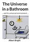 Titel: The Universe in a Bathroom. Untertitel: ... and its universal environment ... Autor: Albert Bright. Illustration: Badewanne im Raum., Buch