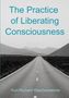 Kurt Richard Walchensteiner: The Practice of Liberating Consciousness - Book 1, Buch
