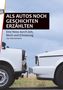 Titel: "ALS AUTOS NOCH GESCHICHTEN ERZÄHLTEN", Untertitel: "Eine Reise durch Zeit, Blech und Erinnerung", Autor: Jan Hennemann. Vorderansicht zweier alter Autos, die sich gegenüberstehen., Buch