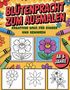 "Blütenpracht zum Ausmalen. Kreativer Spaß für Kinder und Senioren. Ab 6 Jahre." Blumen und Buntstifte in lebhaften Farben., Buch