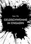 "Geldschwemme im Engadin" von Peter Tilly auf schwarzem Hintergrund mit Spritzern, die an Tinte erinnern., Buch