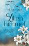 Texte: Michaya Angel, Lilienhimmel, Auf der Suche nach Liebe. Illustration: Weiße Lilien vor blauem Himmel, fliegende Vögel., Buch