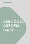 Titel: "Der Vogel auf dem Dach". Oben: "Raimund Binder". Hintergrund: Grau mit grüner Form., Buch