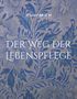 "Der Weg der Lebenspflege" von Julian Braun, auf floralem blau-grauen Hintergrund als dekoratives Muster., Buch