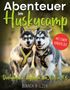 "Abenteuer im Huskycamp" steht oben. Zwei Husky-Welpen mit bunten Geschirren laufen nebeneinander auf grünem Hintergrund., Buch