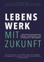 Titel: "Lebenswerk mit Zukunft". Familienunternehmen führen, entwickeln, erfolgreich übergeben. Dunkler Hintergrund., Buch