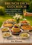 "BRUNCH DICH GLÜCKLICH. Genussvoll brunchen mit außergewöhnlichen Ideen, vegetarischen und veganen Rezepten." Tisch mit Essen., Buch