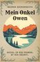 "Rainer Heidenreich. Mein Onkel Owen. Reise in die Fremde. Zu dir selbst." Illustration von Bergen und See im Vintage-Stil., Buch